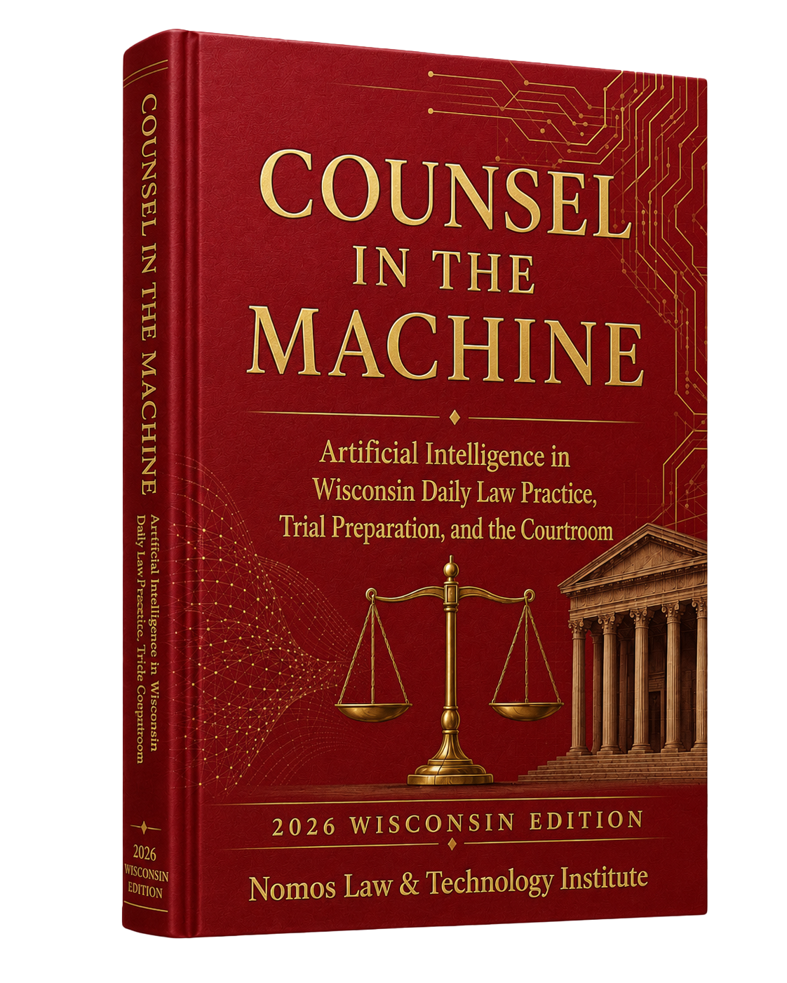 Counsel in the Machine - Artificial Intelligence in Daily Law Practice, Trial Preparation, and the Courtroom - Wisconsin Edition